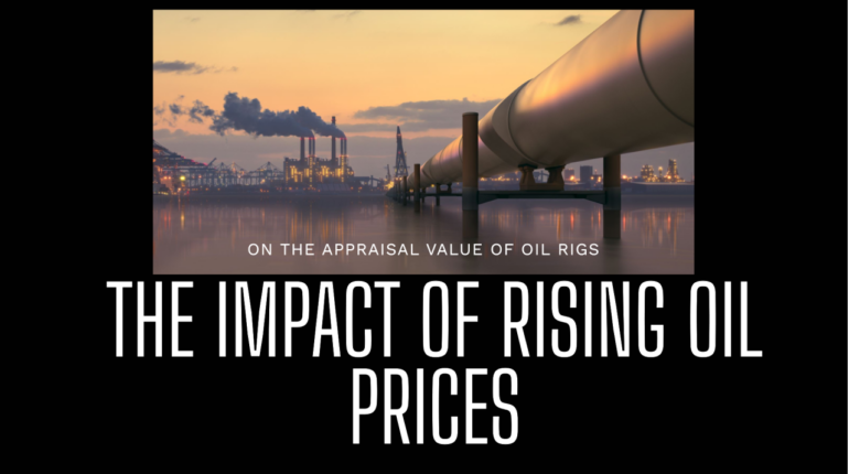 Understanding the Impact of Rising Oil Prices on the Appraisal Value of Oil Rigs